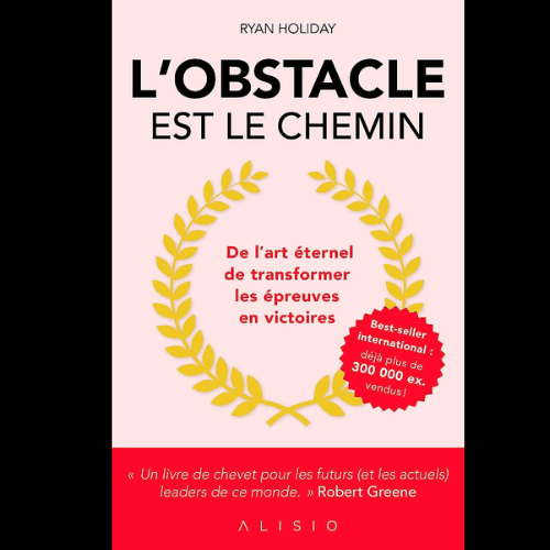 L’Obstacle est le Chemin