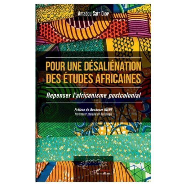 Pour Une Désaliénation Des Etudes Africaines Repenser L’africanisme Postcolonial