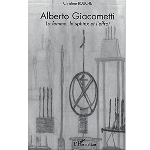 Alberto Giacometti la Femme, le Sphinx et l’Effroi