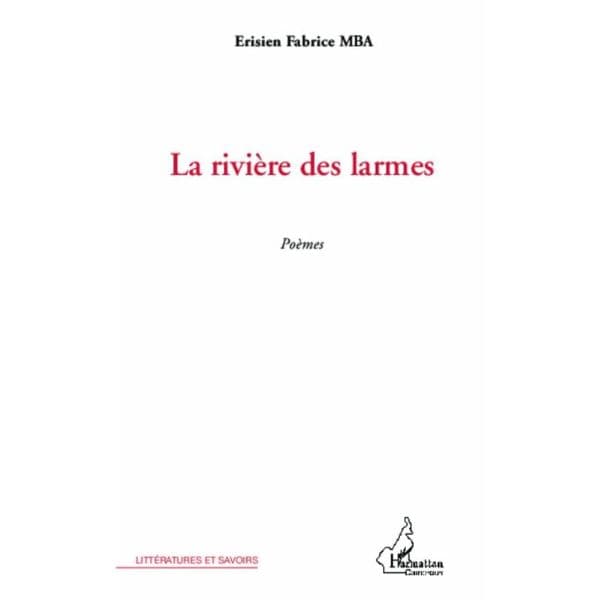 La Rivière de Larmes de Erisien Fabrice Mba