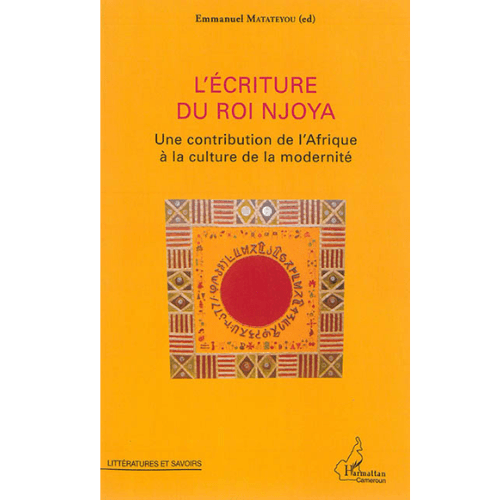 l’Ecriture du Roi Njoya une Contribution de l’Afrique à la Culture de la Modernité