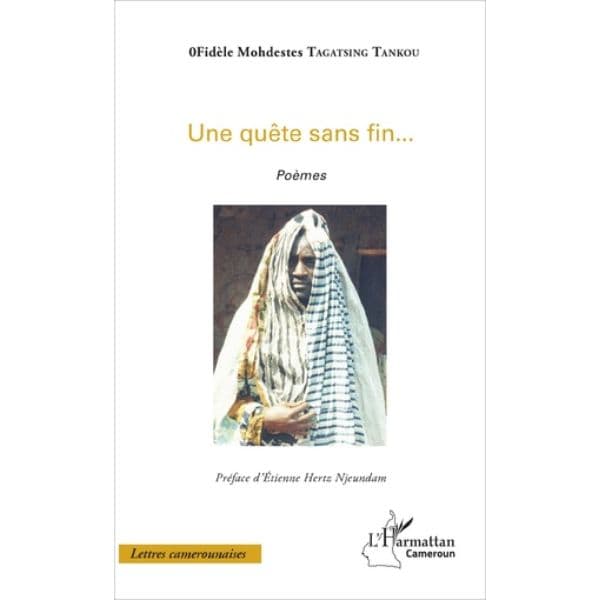 Une Quête Sans Fin… Poèmes de Fidèle Mohdestes Tagatsing Tankou