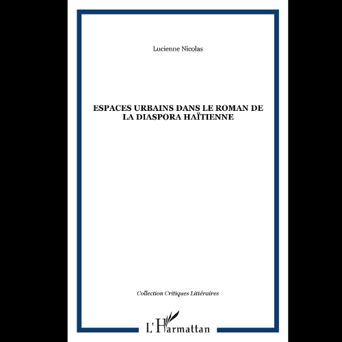 Espaces Urbains dans le Roman de la Diaspora Haitienne