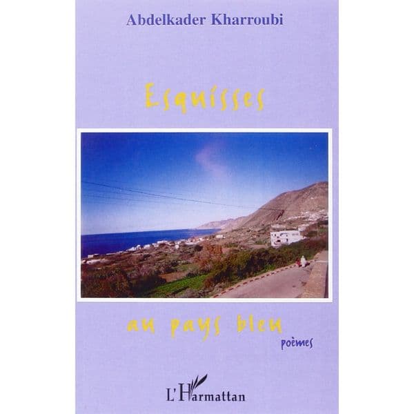 Esquisses au Pays Bleu Poemes Reliure inconnue, 2 février 2007 de Abdelkader Kharroubi