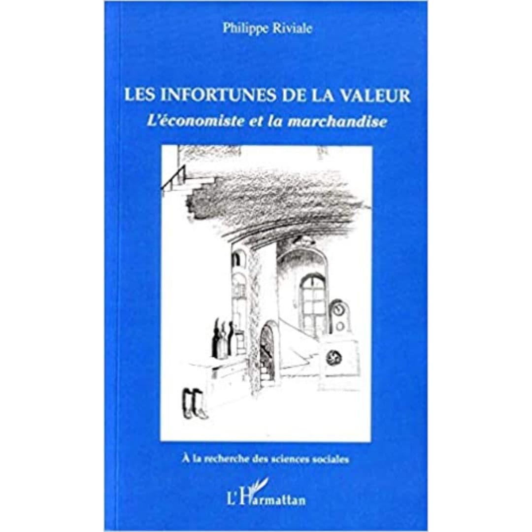 LES INFORTUNES DE LA VALEUR : L'économiste et la Marchandise