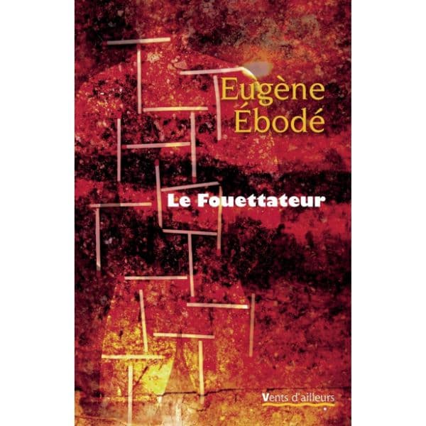 Le Fouettateur (Anglais) Broché, 9 mars 2006, Édition française de Eugène Ebodé