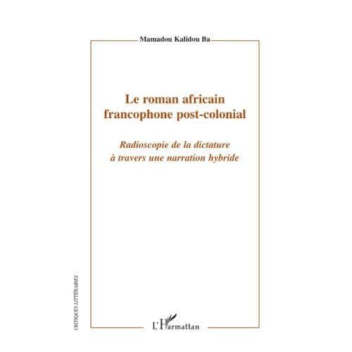 Le Roman Africain Francophone Post-Colonial