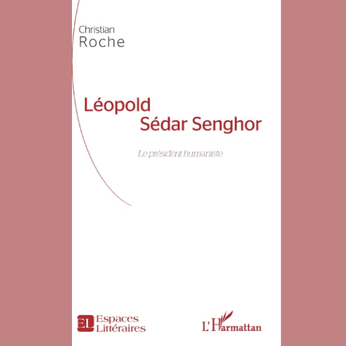 Léopold Sédar Senghor : Le Président Humaniste