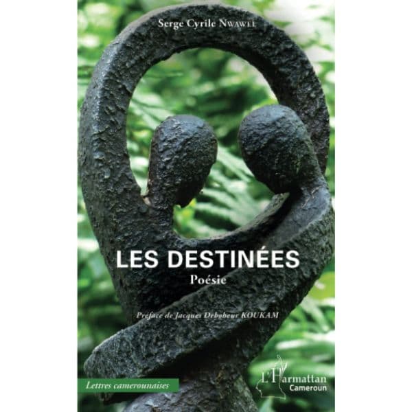 Les destinées : Poésie (édition française) Broché, 4 septembre 2017, Édition française par Serge Cyrile Nwawel
