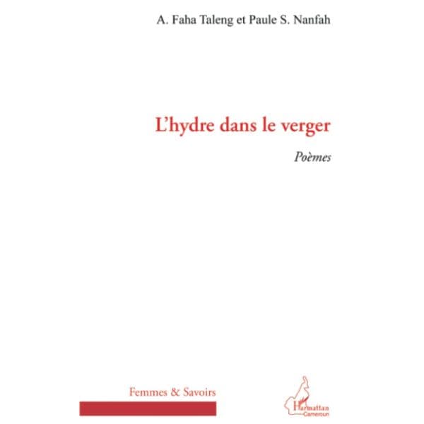 L'hydre dans le verger: Poèmes (Anglais) Broché, 4 janvier 2012, Édition française de A. Faha Taleng et Paule S. Nanfah