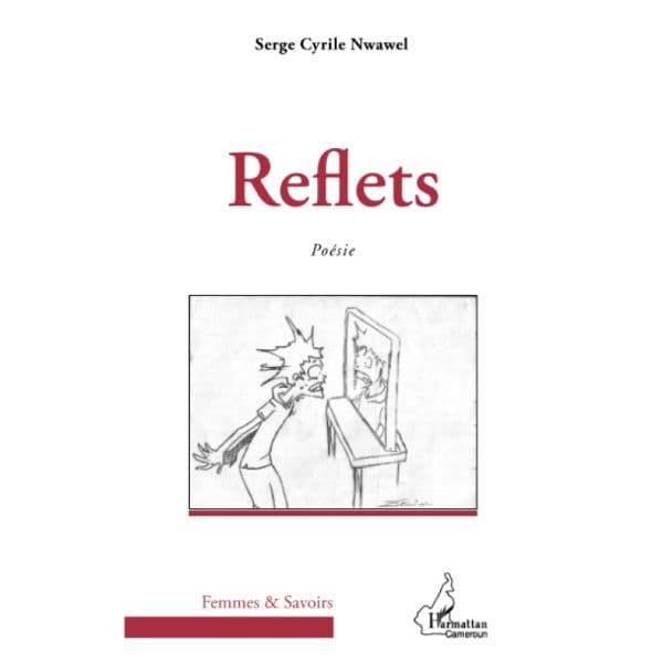 Reflets, poésie Livre broché, 1 juin 2012, Edition Français de Serge Cyrile Nwawel