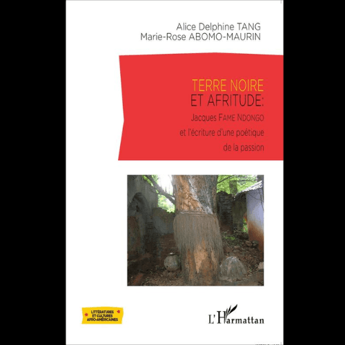 Terre Noire et Afritude : Jacques Fame Ndongo et l’Ecriture d’une Poétique de la Passion