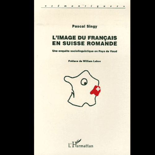 L’Image du Français en Suisse Romande (Une Enquete Sociolinguistique en Pays de Vaud)