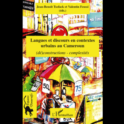 Langues et Discours en Contexte Urbain au Cameroun (Dé)constructions – Complexités)
