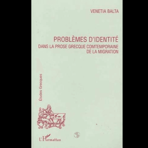 Problèmes d’Identité dans la Prose Grecque Contemporaine de la Migration