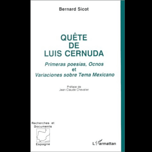 Quête de Luis Cernuda Primeras Poésies, Ocnos et Variaciones Sobre Tema Mexicanos