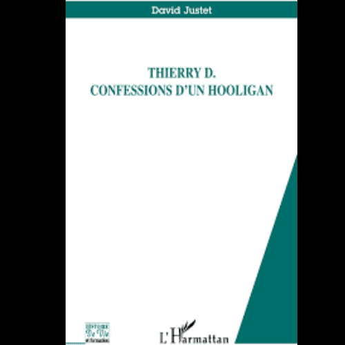 Thierry D. Confessions d’un Hooligan