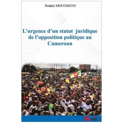 L'urgence d'un statut juridique de l'opposition politique au Cameroun