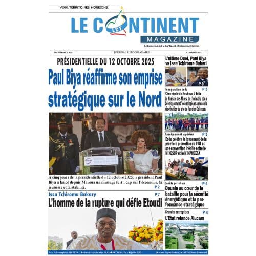 Le continent Magazine N°003 : Paul biya réaffirme son emprise strategique sur le Nord