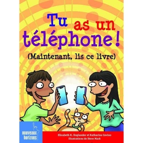 Tu as un téléphone ! (Maintenant, lis ce livre)