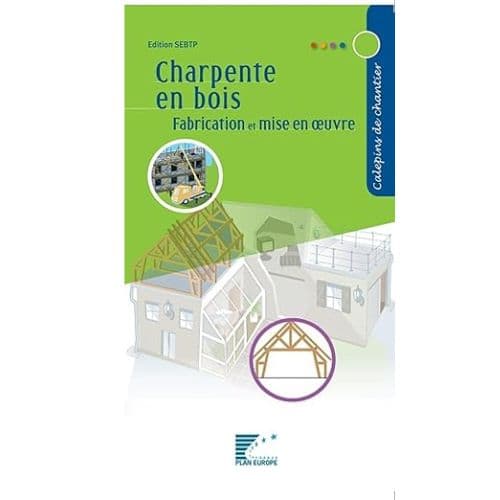 Charpentes en Bois Fabrication et Mise Oeuvre